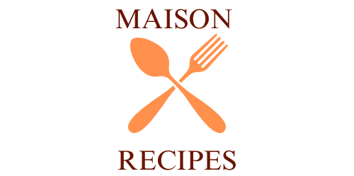 Maison Recipes